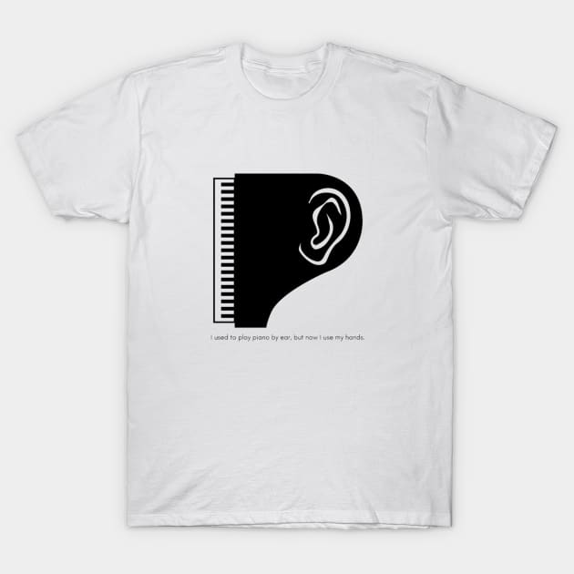 Funny Piano Quote T-Shirt by Kikabreu